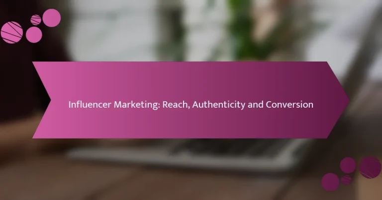 इन्फ्लुएंसर मार्केटिंग: रीच, ऑथेन्टिसिटी और कन्वर्शन