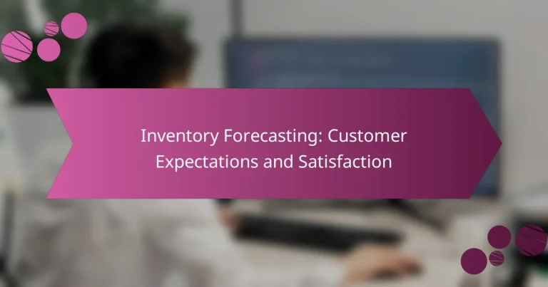 इन्वेंटरी फोरकास्टिंग: कस्टमर एक्सपेक्टेशन्स एंड सैटिस्फैक्शन