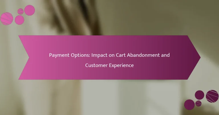 भुगतान विकल्प: कार्ट परित्याग और ग्राहक अनुभव पर प्रभाव